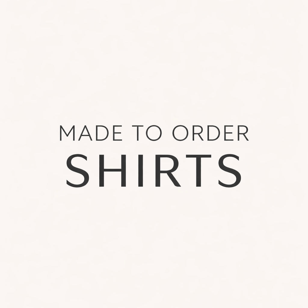 MADE TO ORDER SHIRTS